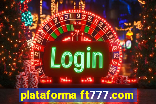 plataforma ft777.com